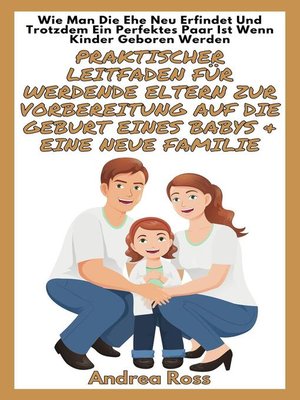 cover image of Praktischer Leitfaden Für Werdende Eltern Zur Vorbereitung Auf Die Geburt Eines Babys & Eine Neue Familie